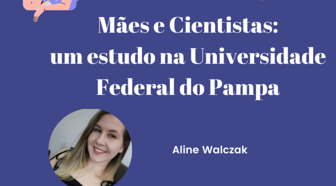 Live – Mães e Cientistas: um estudo na Universidade Federal do Pampa