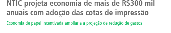 NTIC projeta economia de mais de R$300 mil anuais com adoção das cotas de impressão