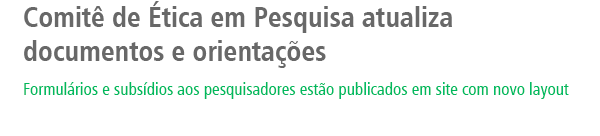 Comitê de Ética em Pesquisa atualiza documentos e orientações