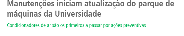 Manutenções iniciam atualização do parque de máquinas da Universidade