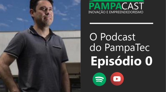 PampaCast #0 – Como nasceu o PampaTec – parte 1