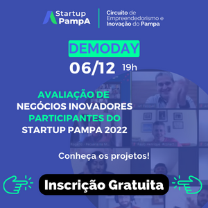 06/12 – Dia de conhecer os projetos de negócios inovadores do Startup Pampa 2022