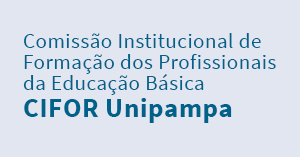 Comissão Institucional de Formação dos Profissionais da Educação Básica – CIFOR Unipampa